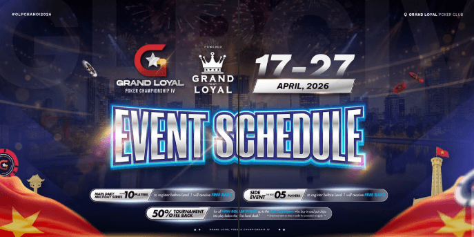 RỰC LỬA ĐƯỜNG ĐUA GRAND LOYAL POKER CHAMPIONSHIP IV